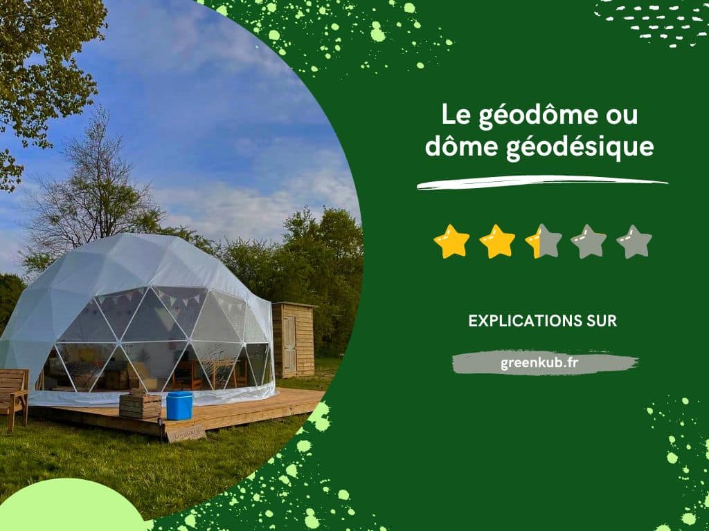 Le géodôme ou dôme géodésique - Cabane insolite